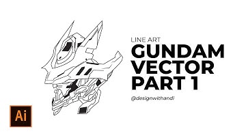Tutorial Vector Adobe Illustrator : Line Art Gundam (Part 1)
