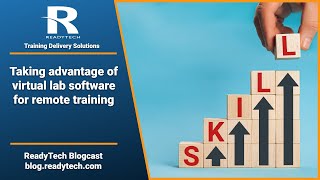 ReadyTech Blogcast - Taking advantage of virtual lab software for remote training