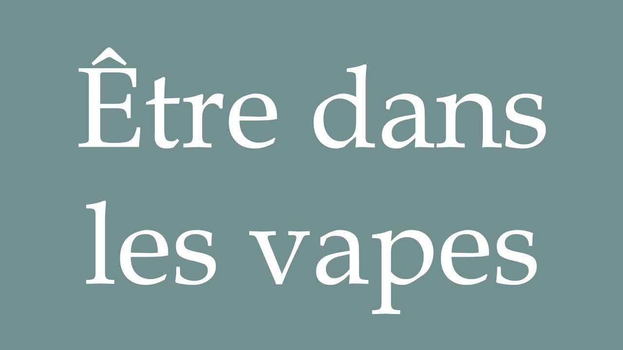 être dans les vapes Citation