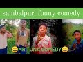 Mr tuna comedynewsambalpuricomedy funny comedy viral