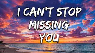 I Can't Stop Missing You ❤️ | Original Love Song (LYRIC)