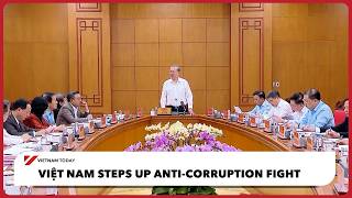 Việt Nam steps up anti-corruption fight | Vietnam Today