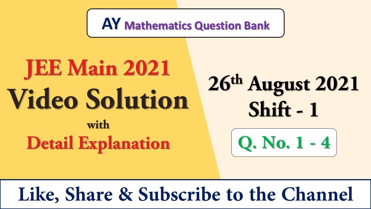 26 August 2021 Shift 1 | JEE Main Question Paper Discussion | Mathematics | Q. No. 1 to 4 | 