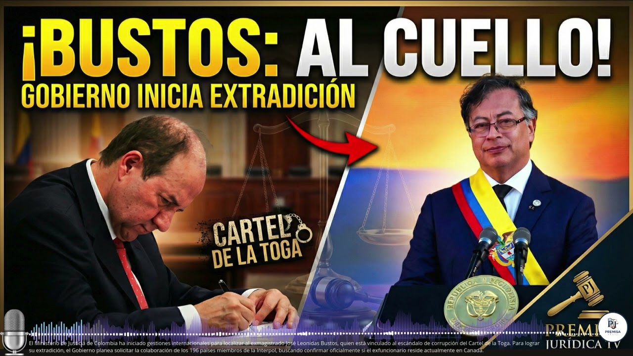 🚨 ¿EXTRADITADO? El plan del Gobierno para capturar a Leonidas Bustos | Cartel de la Toga