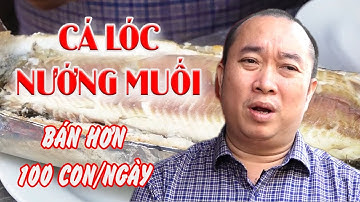 CÁ LÓC (CÁ QUẢ) NƯỚNG MUỐI | BÁN HƠN 100 CON/NGÀY | 300.000 VNĐ/CON