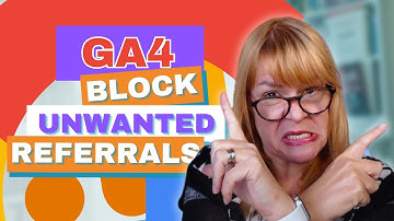What Are Unwanted Referrals in GA4? How to Manage & Block Them
