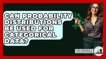 Can Probability Distributions Be Used For Categorical Data? - The Friendly Statistician