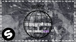 Daveartt - Yo Quiero Una Nena (Jesús Fernández Remix) [Official Audio]