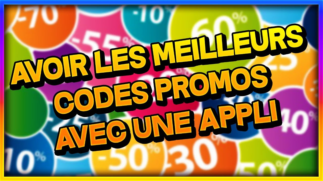 AVOIR LES MEILLEURS CODES PROMOS AVEC UNE APPLICATION - YouTube