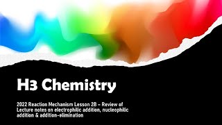 [H3 Chemistry] 2022 Reaction Mechanism Lesson 2B - Review of Lecture Notes 2