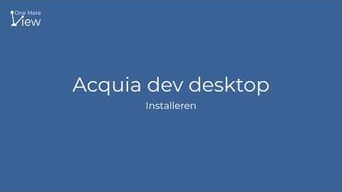 One More View - Acquia Dev Desktop - Drupal op je eigen computer
