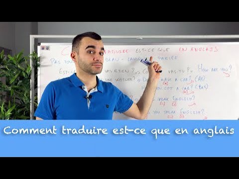 Comment traduire est-ce que en anglais - le mode d'emploi !