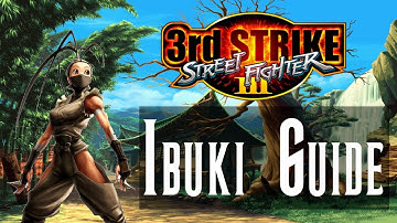 Street Fighter 3: Third Strike Ibuki Guide