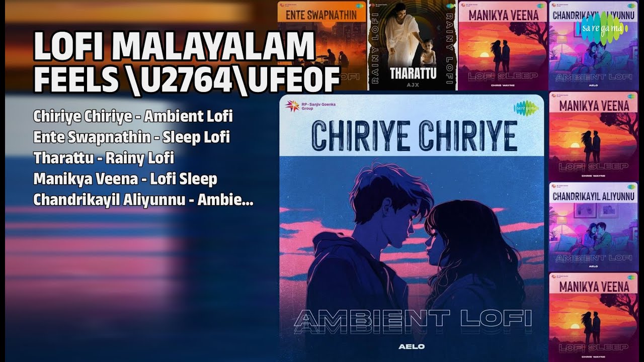 MalayaLam LoFi Hits 🎵 | Aelo Songs | Chiriye Chiriye  Ambient Lofi