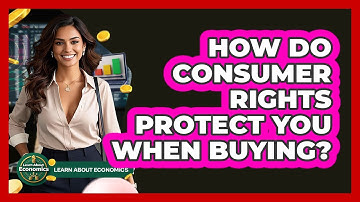 How Do Consumer Rights Protect You When Buying? - Learn About Economics