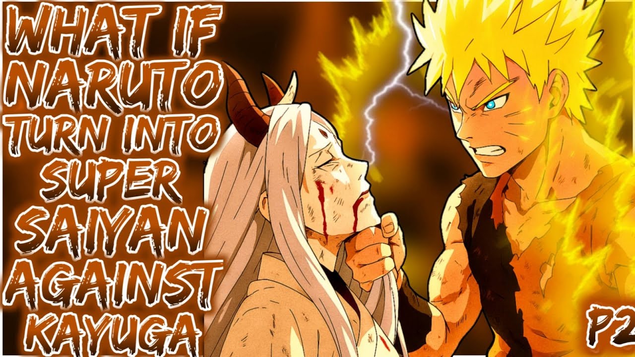 What if Naruto Turned Super Saiyan Against Kayuga Part 2