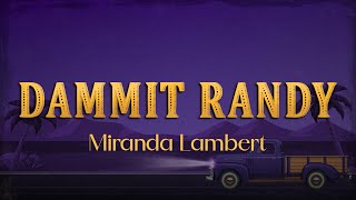 Miranda Lambert - Dammit Randy (Lyrics)