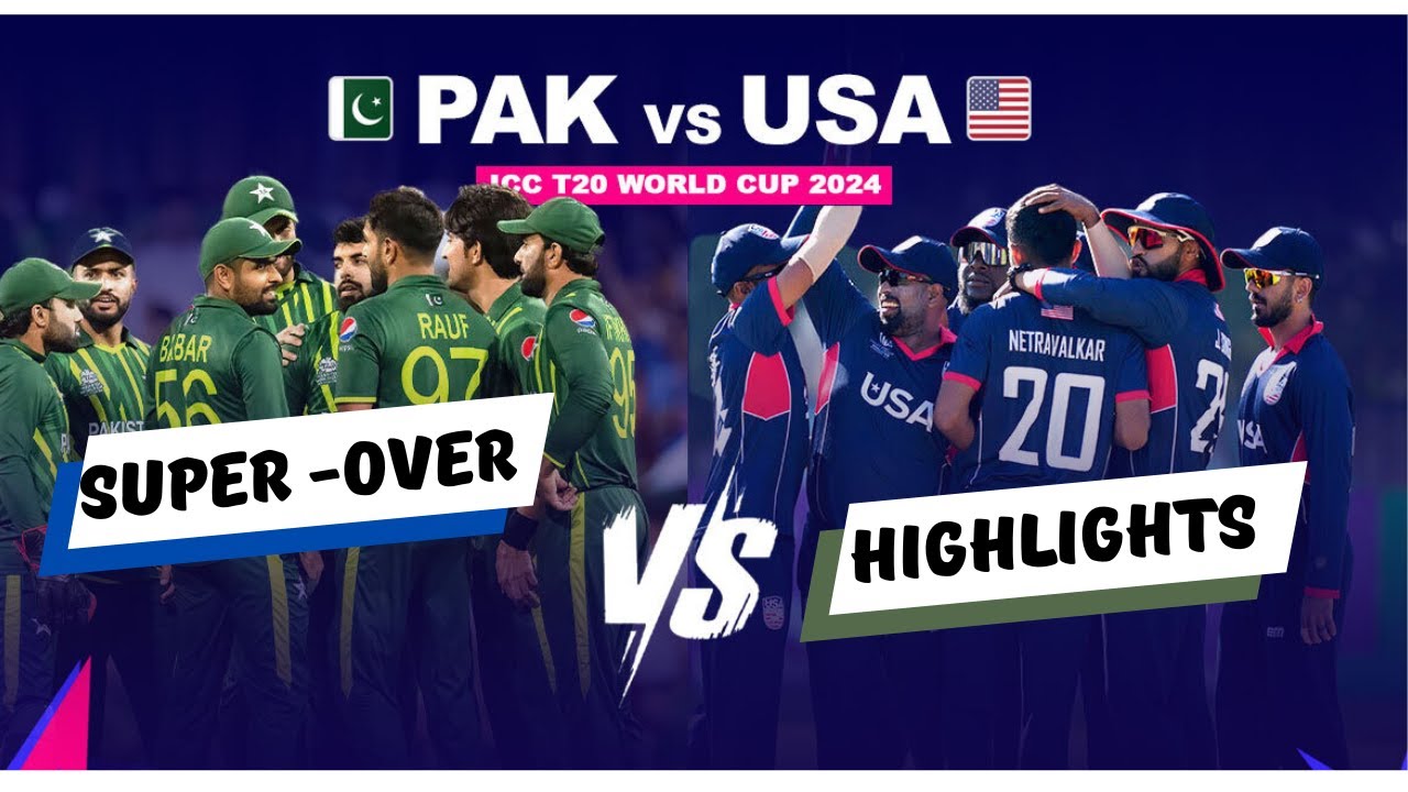 PAK VS USA - Super Over - T20 worldcup 2024 - highlights