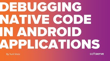 Debugging Native Code in Android Applications by Yurii Vons (UKR)