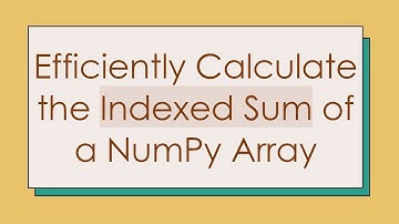 Efficiently Calculate the Indexed Sum of a NumPy Array