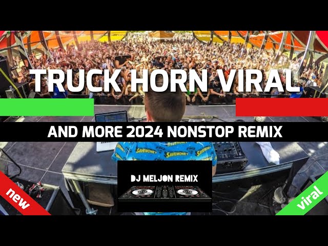 TRUCK HORN VIRAL | PAPAP VIRAL AND MORE 2024 NONSTOP REMIX [DJ_MELJON] class=