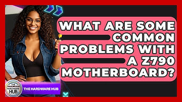 What Are Some Common Problems With A Z790 Motherboard? - The Hardware Hub