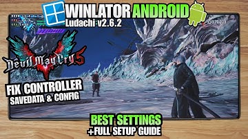 Devil May Cry 5 on Android | Winlator Bionic Ludashi v2.6.2 | Tested on Snapdragon 8 Gen 1 + Setting