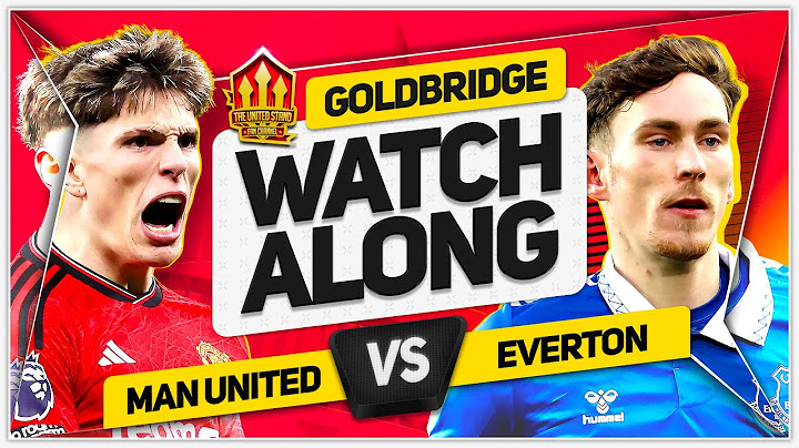 MANCHESTER UNITED vs EVERTON Live with MARK GOLDBRIDGE
