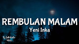 YENI INKA - REMBULAN MALAM [ Jhandut Version ] | Korbankan diri dalam ilusi | Lirik