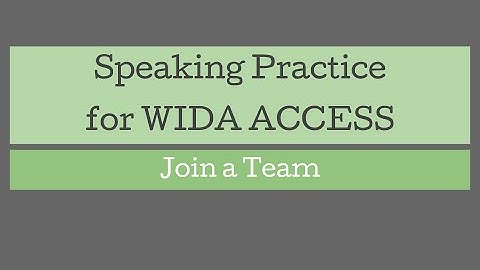 WIDA Speaking Practice: Join a Team