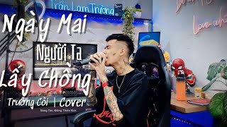 NGÀY MAI NGƯỜI TA LẤY CHỒNG - THÀNH ĐẠT | Trường Còi Cover | ngày hôm ấy em đi trong mưa thế nhưng..