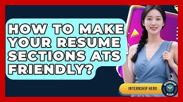 How To Make Your Resume Sections ATS Friendly? - Internship Hero