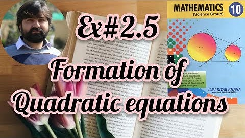 Mathematics 10 Chapter 2 Exercise 2.5 Formation of quadratic equation by using given roots