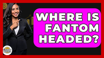 Where Is Fantom Headed? - CryptoBasics360.com