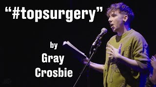 Gray Crosbie - #TopSurgery || Spoken Word Poetry ||