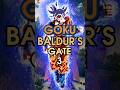 How To Build GOKU In Baldur S Gate 3 In 1min Monk Barbarian Shorts Baldursgate3 Dragonball How To Build GOKU In Baldur S Gate 3 In 1min Monk Barbarian Shorts Baldursgate3 Dragonball
