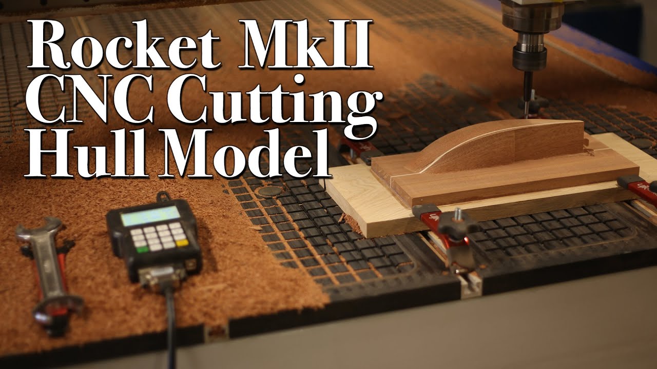 Rocket MkII CNC Machining a Half Hull Model