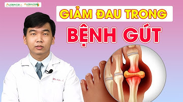 Giảm Đau Trong Bệnh Gút, Cách Nào Khả Thi?