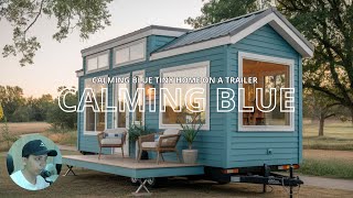 CALMING BLUE TINY HOME | TINY HOME ON A TRAILER