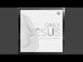 Only jesus only your name