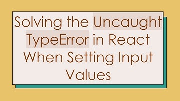 Solving the Uncaught TypeError in React When Setting Input Values