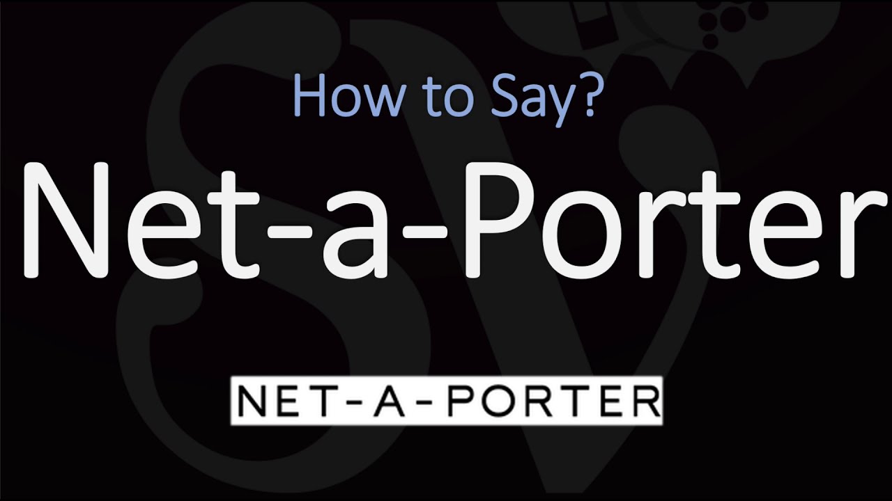 How to Pronounce Net-a-Porter? (CORRECTLY) 