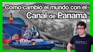 🇵🇦 Como el CANAL DE PANAMÁ cambió el mundo.