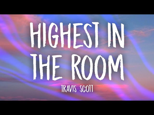 Travis Scott - HIGHEST IN THE ROOM (Lyrics) class=