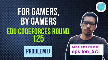 For Gamers, By Gamers || Educational CodeForces Round 125 Problem D