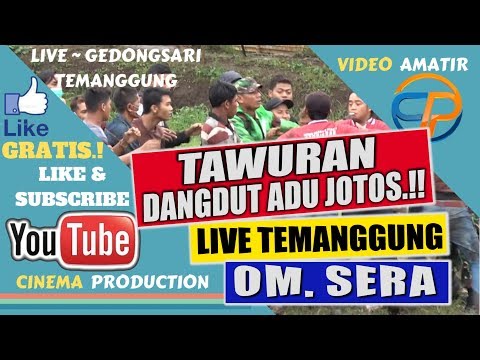 ✅DANGDUT RUSUH 2019📌TAWURAN DANGDUT SERA LIVE GEDONGSARI TEMANGGUNG