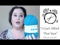 "I Can't Afford That Yarn" - Oh Yes, You Can! (Comparing Yarn Prices)