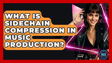What Is Sidechain Compression In Music Production? - Electronic Mix Masters
