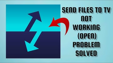 How To Solve Send Files To TV App Not Working/Not Open Problem|| Rsha26 Solutions