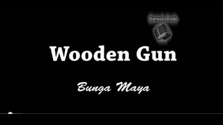 Wooden Gun - Bunga Maya [KaraokeDude]